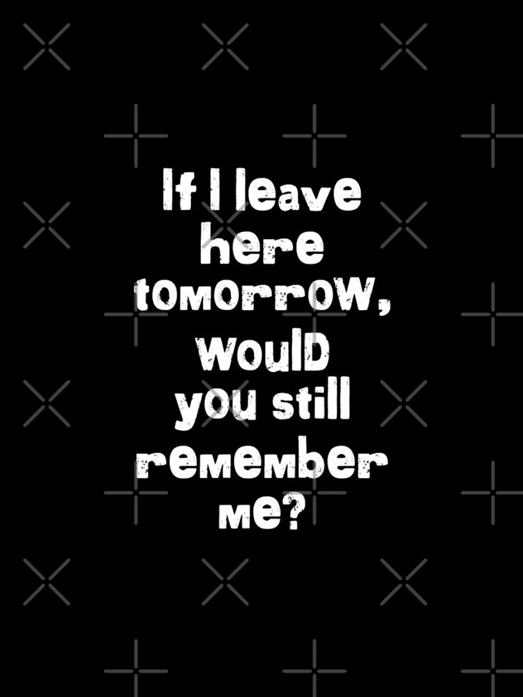 if-i-leave-here-tomorrow-will-you-still-remember-me-iphone-case-for