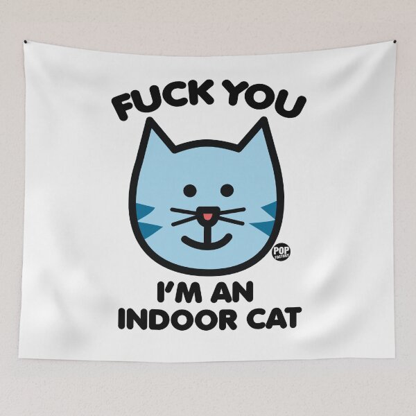 Item preview, Fuck you im an indoor cat designed and sold by TODD GOLDMAN.