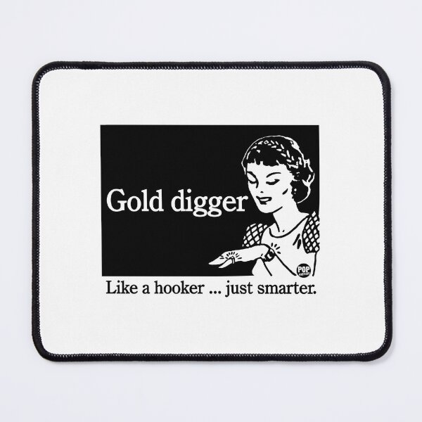 Item preview, Gold digger - Like a hooker just smarter designed and sold by TODD GOLDMAN.
