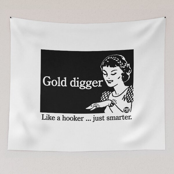 Item preview, Gold digger - Like a hooker just smarter designed and sold by TODD GOLDMAN.
