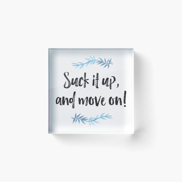 Item preview, Suck It Up and Move On  designed and sold by artbyqambers.