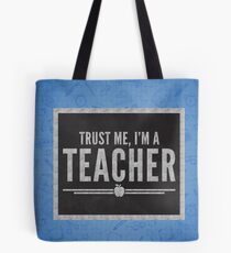 Trust Me Teacher Quote Tote Bag