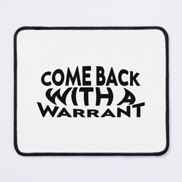 Item preview, Come Back With A Warrant designed and sold by hagawi.