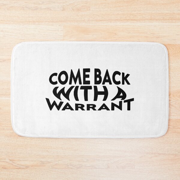 Item preview, Come Back With A Warrant designed and sold by hagawi.