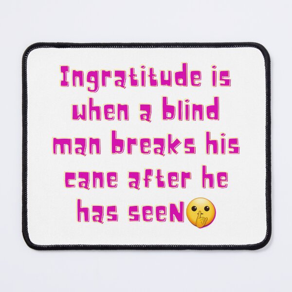 Item preview, Ingratitude is when a blind man breaks his cane after he has seen sticker designed and sold by MOMO155.