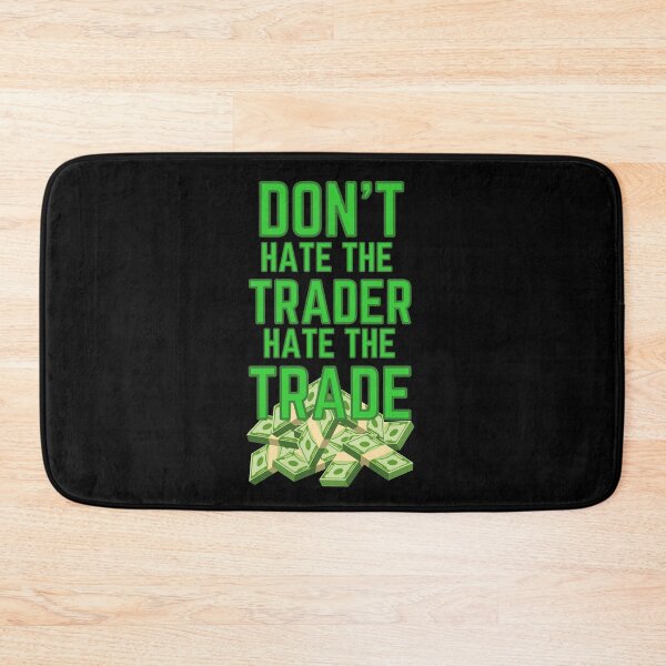 Item preview, DON'T HATE THE TRADER HATE THE TRADE - MONEY  designed and sold by tradeculture143.