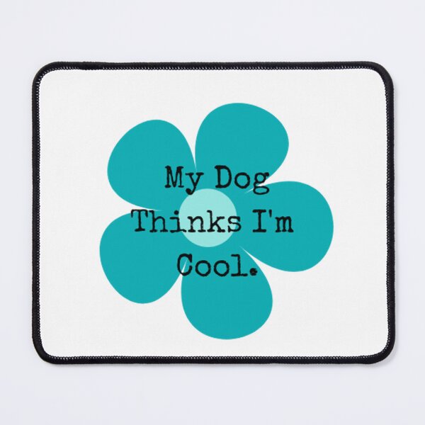 Item preview, My Dog Thinks I'm Cool designed and sold by TheSmileStudio.
