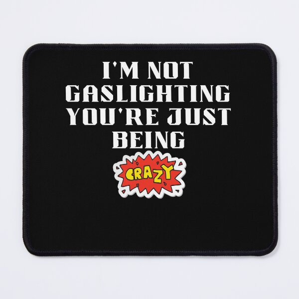 Item preview, I'm Not Gaslighting You're Just Being Crazy Classic T-Shirt designed and sold by TamouStyle.