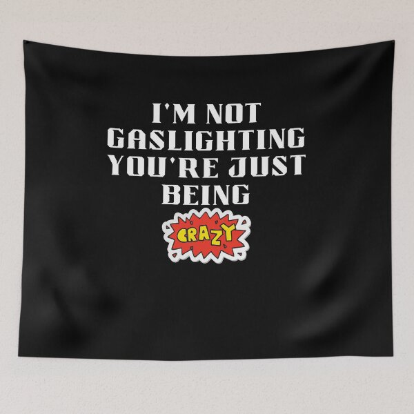 Item preview, I'm Not Gaslighting You're Just Being Crazy Classic T-Shirt designed and sold by TamouStyle.