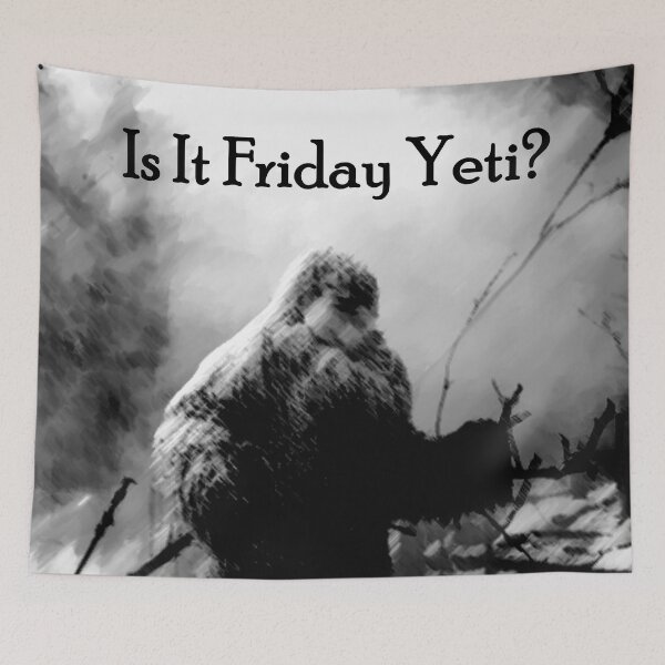 Item preview, Yeti Art Is It Friday Yeti? designed and sold by ohwhaleeatcake.