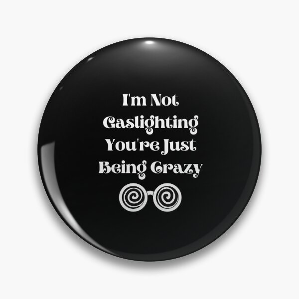 Item preview, I'm Not Gaslighting You're Just Being Crazy Classic T-Shirt designed and sold by TamouStyle.