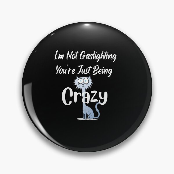Item preview, I'm Not Gaslighting You're Just Being Crazy Classic T-Shirt designed and sold by TamouStyle.