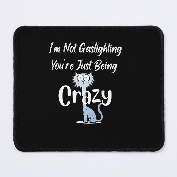 Item preview, I'm Not Gaslighting You're Just Being Crazy Classic T-Shirt designed and sold by TamouStyle.