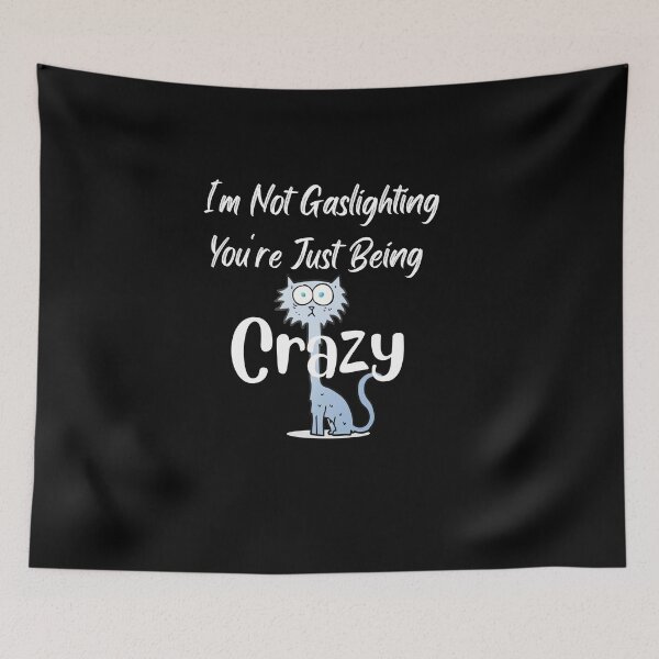 Item preview, I'm Not Gaslighting You're Just Being Crazy Classic T-Shirt designed and sold by TamouStyle.