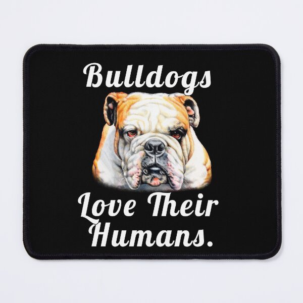 Item preview, Bulldogs Pet Owners Bulldogs Love Their Humans designed and sold by fantasticdesign.