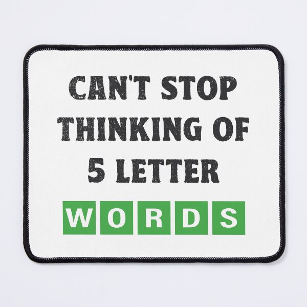 Item preview, Can't Stop Thinking Of Five Letter Words Wordle Gifts designed and sold by TonySpencer.