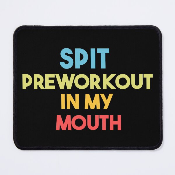 Item preview, Spit Preworkout In My Mouth /Funny Gym Workout designed and sold by Adam-the-maker.