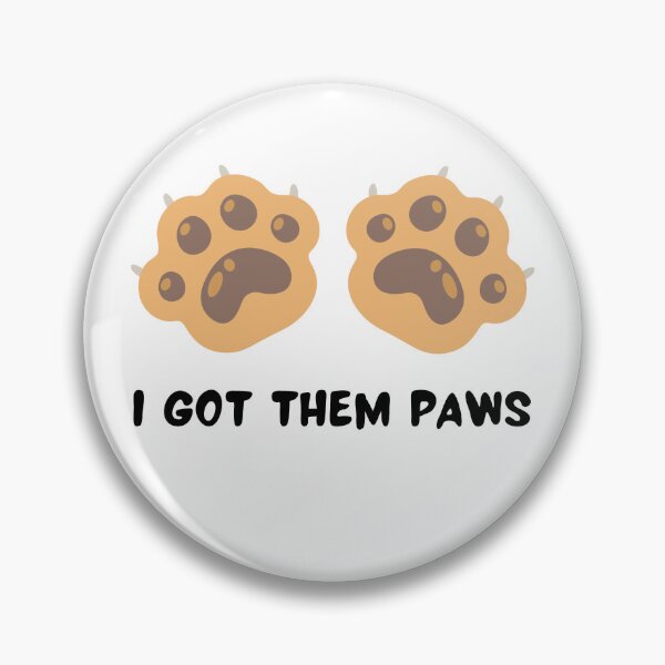 Item preview, I got them paws designed and sold by lyboogie.