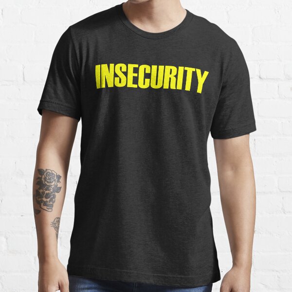 insecurity t shirt