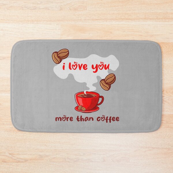 Item preview, I Love You More Than Coffee designed and sold by MerchSpot.