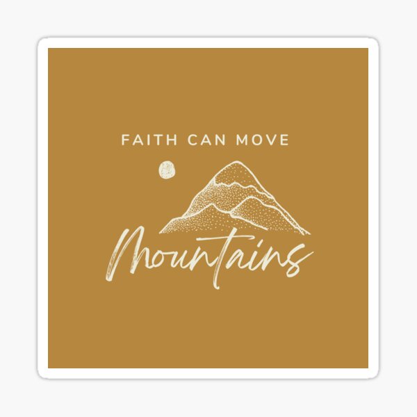 "Faith Can Move Mountains" Sticker for Sale by MeganBouchillon Redbubble