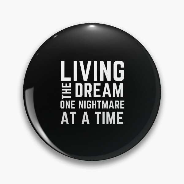 Item preview, living the dream one nightmare at a time designed and sold by koki4you.