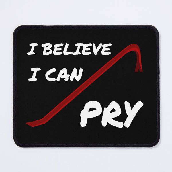 Item preview, I believe I can pry (dark background) designed and sold by Jeeb-Arts.