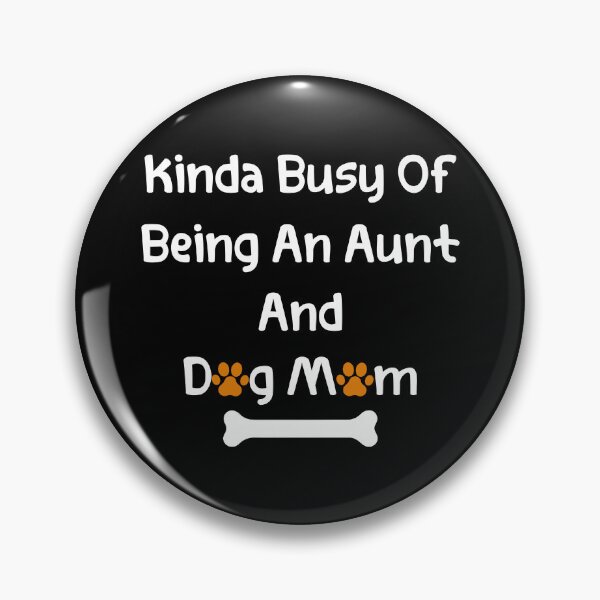 Item preview, Kinda Busy Being An Aunt And Dog Mom designed and sold by wassim sadiki.