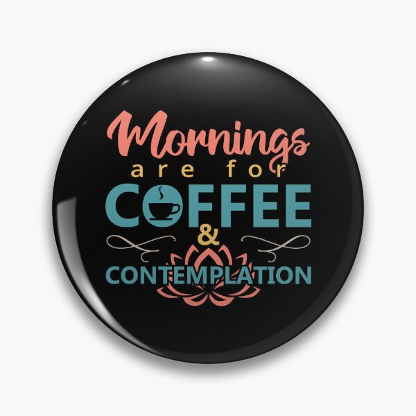 Item preview, Mornings are for Coffee and Contemplation - Humor Funny Coffee Quotes designed and sold by Alice-Elgawi.