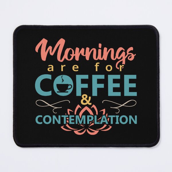 Item preview, Mornings are for Coffee and Contemplation - Humor Funny Coffee Quotes designed and sold by Alice-Elgawi.