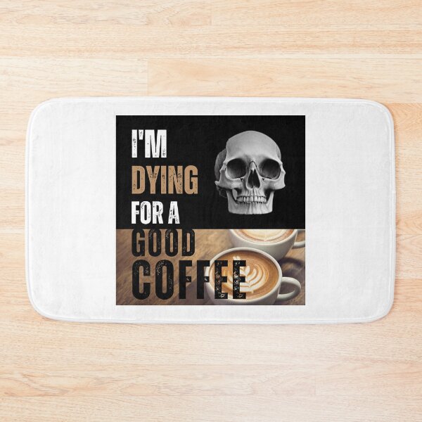 Item preview, I'm dying for a good coffee designed and sold by PhotoDesignNZ.