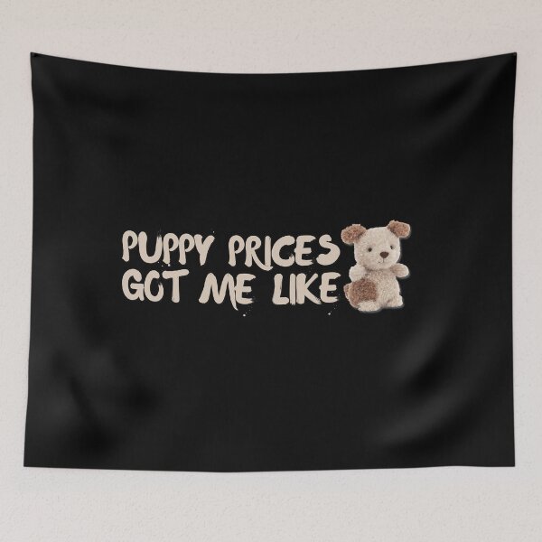 Item preview, Dog Puppy Prices Got Me Like Shirt designed and sold by It's On Backwards.