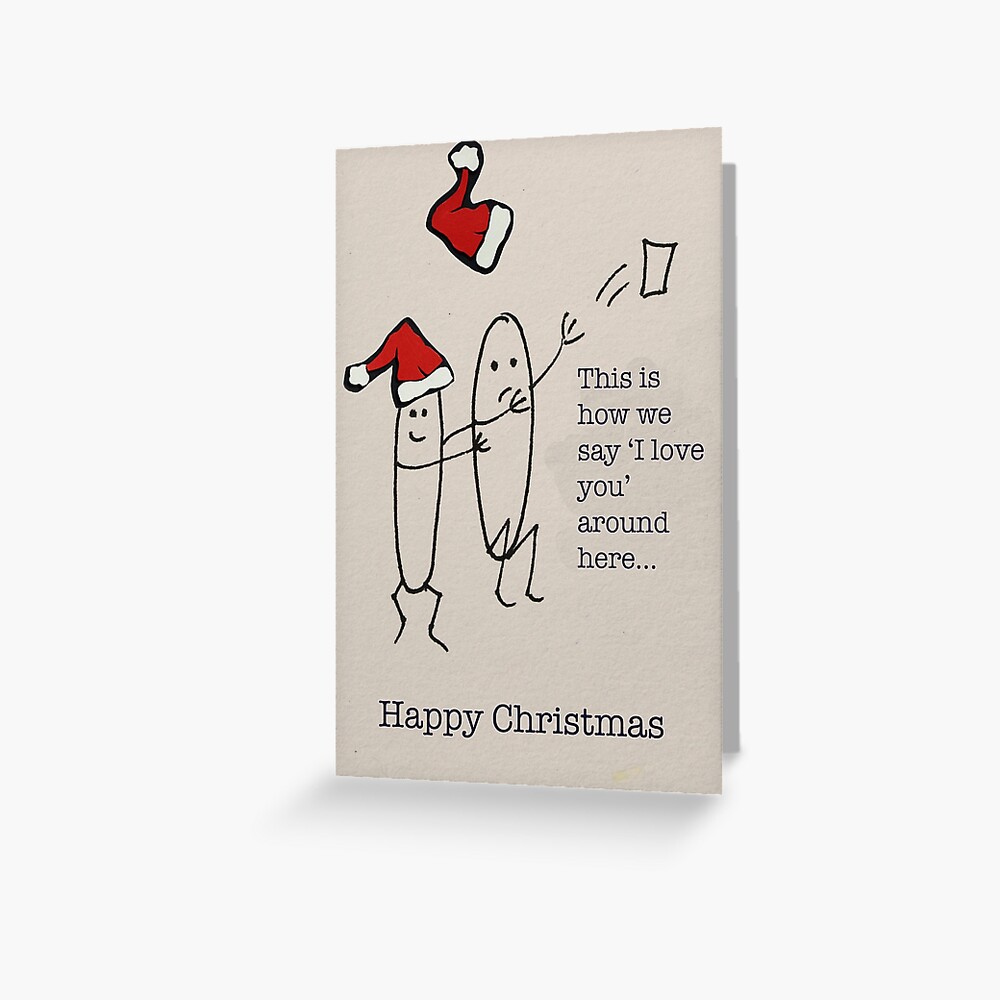 This is how we say I love you around here... Greeting Card