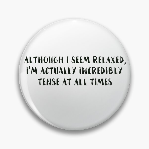 Item preview, "Although I seem relaxed I'm actually incredibly tense at all times" designed and sold by NMCmoviefans.