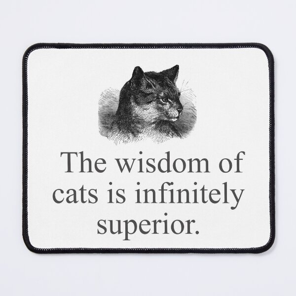 Item preview, The Wisdom Of Cats designed and sold by CrankyOldDude.