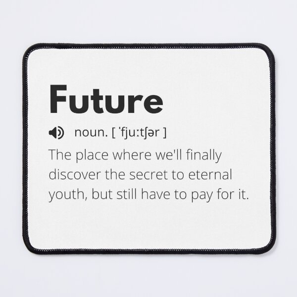 Item preview, Future Funny Definition, Meaning of Future, Future Dictionary designed and sold by Funny  Definition.