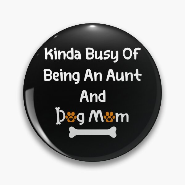 Item preview, Kinda Busy Being An Aunt And Dog Mom designed and sold by wassim sadiki.