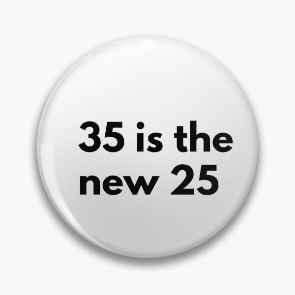 Item preview, 35 is the new 25 designed and sold by Dj Gavric998.
