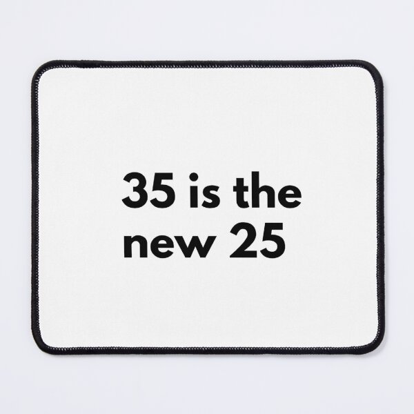 Item preview, 35 is the new 25 designed and sold by Dj Gavric998.