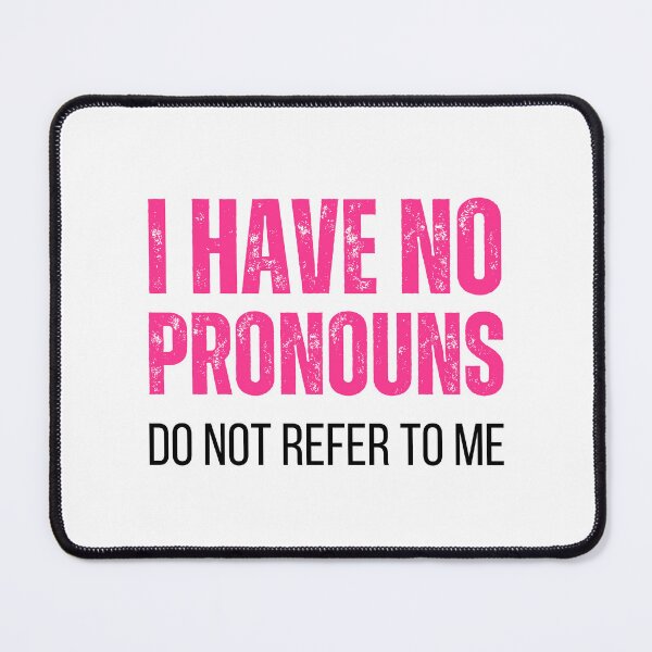 Item preview, I Have No Pronouns Do Not Refer To Me, funny saying designed and sold by medben.