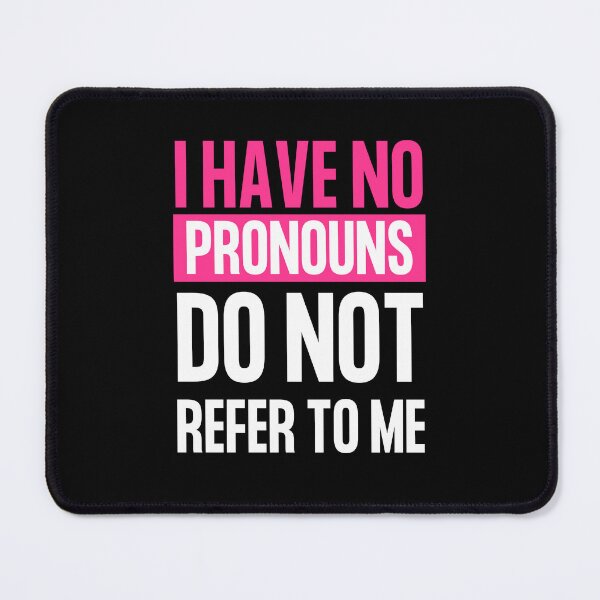 Item preview, I Have No Pronouns Do Not Refer To Me, funny meme designed and sold by medben.