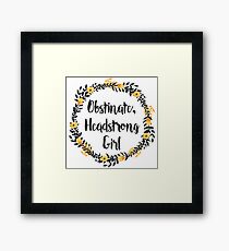 Obstinate, Headstrong Girl! Framed Print