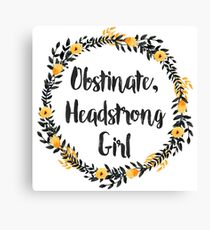 Obstinate, Headstrong Girl! Canvas Print