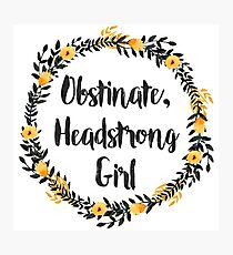 Lámina fotográfica Obstinada, Headstrong Girl!