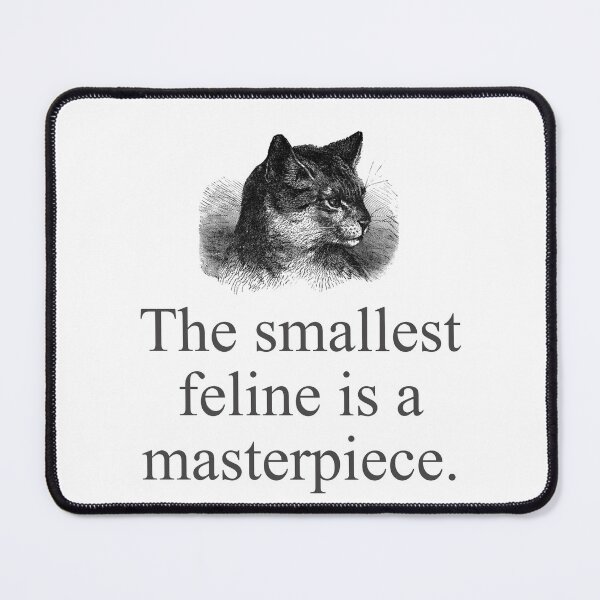 Item preview, The Smallest Feline Is A Masterpiece designed and sold by CrankyOldDude.
