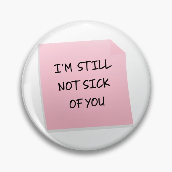 Item preview, I'm Still Not Sick Of You Funny Sarcastic Valentine's Day Gift designed and sold by mariejosee22.