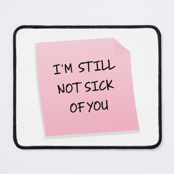 Item preview, I'm Still Not Sick Of You Funny Sarcastic Valentine's Day Gift designed and sold by mariejosee22.