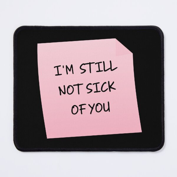 Item preview, I'm Still Not Sick Of You Funny Sarcastic Valentine's Day Gift designed and sold by mariejosee22.