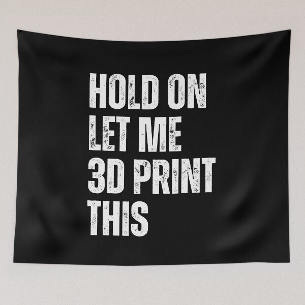 Item preview, Hold On Let Me 3D Print This designed and sold by Printint.