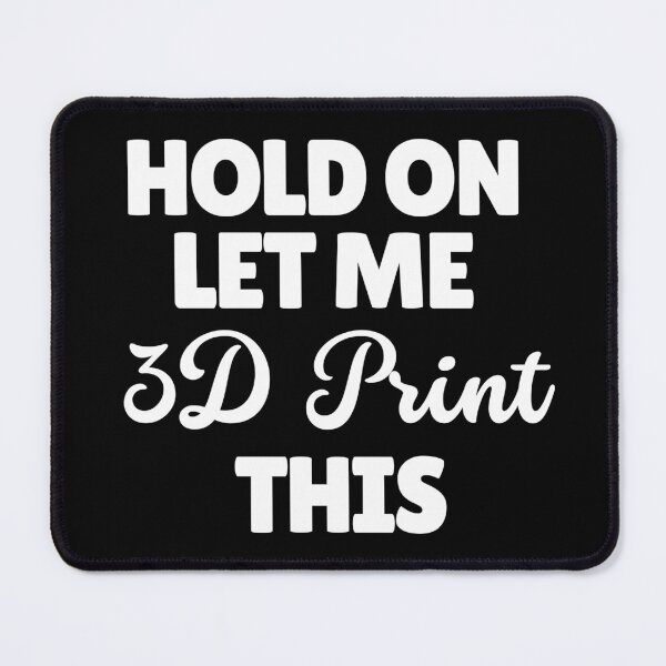 Item preview, Hold On Let Me 3D Print This designed and sold by Printint.